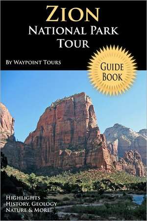 Zion National Park Tour Guide Book de Waypoint Tours