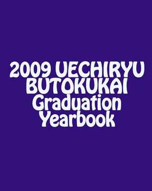 2009 Uechiryu Butokukai Graduation Yearbook de Marcus Traynor