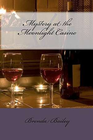 Mystery at the Moonlight Casino de Brenda Bailey