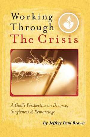 Working Through the Crisis de Jeff Brown