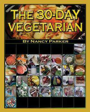 The 30-Day Vegetarian de Nancy Parker