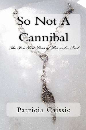 So Not a Cannibal de Patricia Caissie