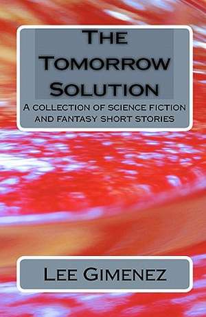 The Tomorrow Solution de Lee Gimenez