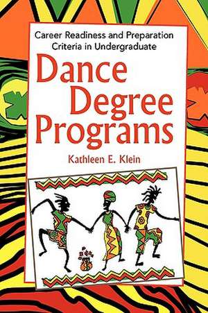 Dance Degree Programs de Kathleen E. Klein