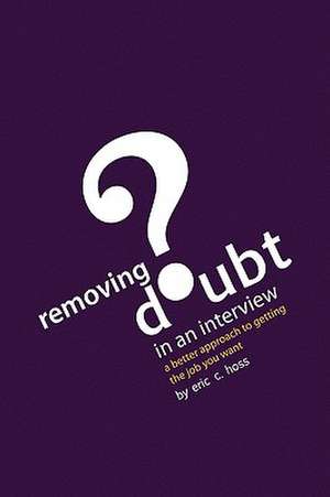 Removing Doubt in an Interview de Eric C. Hoss