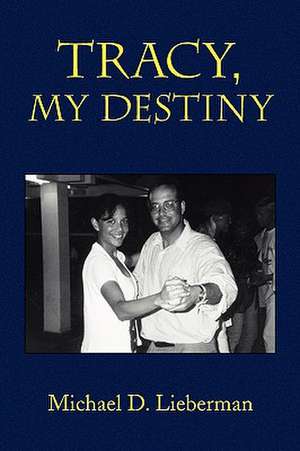 Tracy, My Destiny de Michael D. Lieberman