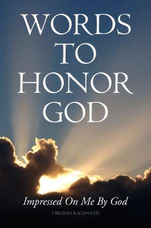 Words to Honor God de Virginia Ragan-Fox