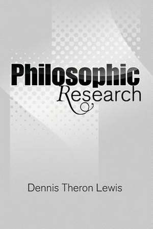 Philosophic Research de Dennis Theron Lewis