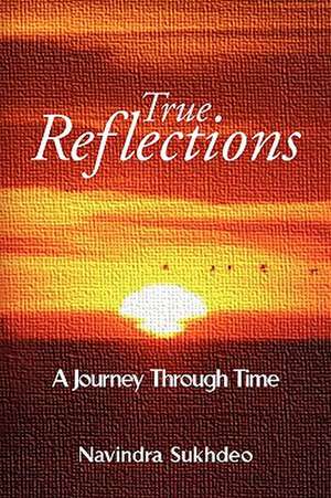 True Reflections de Navindra Sukhdeo