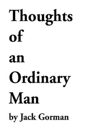 Thoughts of an Ordinary Man de Jack Gorman