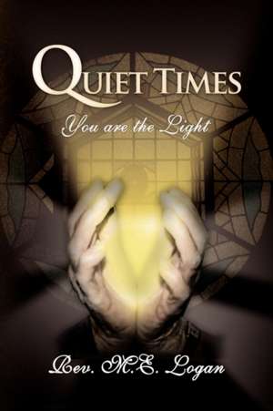 Quiet Times de Rev. M. E. Logan