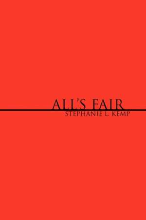 All's Fair de Stephanie L. Kemp