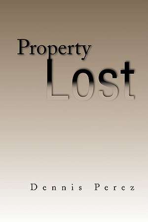 Property Lost de Dennis Perez