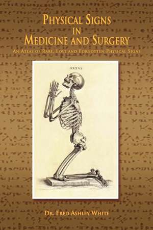 Physical Signs in Medicine & Surgery de Fred Ashley White