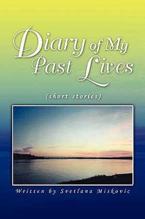 Diary of My Past Lives de Svetlana Miskovic