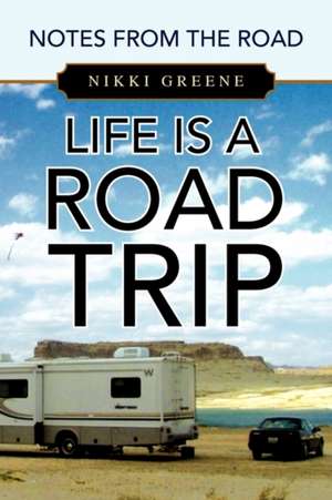 Life Is a Road Trip de Nikki Greene