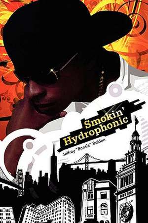 Smokin' Hydrophonic de Jeffrey "Boosie" Bolden