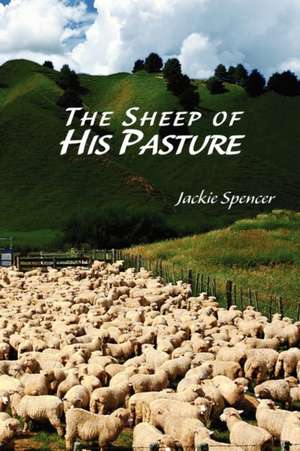 The Sheep of His Pasture de Jackie Spencer