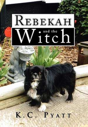 Rebekah and the Witch de K. C. Pyatt