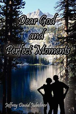 Dear God and Perfect Moments de Jeffrey David Jubelirer