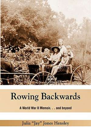 Rowing Backwards de Julia ''Jay'' Jones Hensley