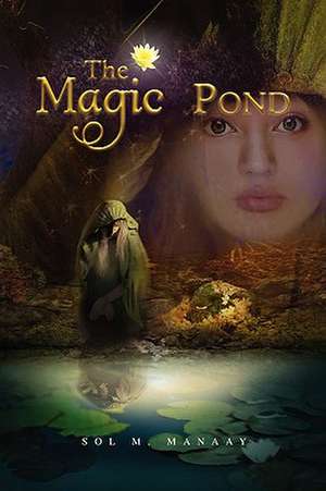 The Magic Pond de Sol M. Manaay