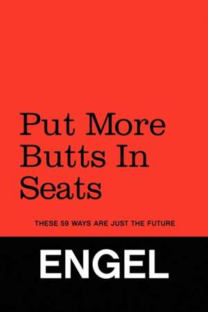 Put More Butts in Seats de Doug David Engel Engel