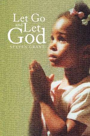 Let Go and Let God de Steven Grant