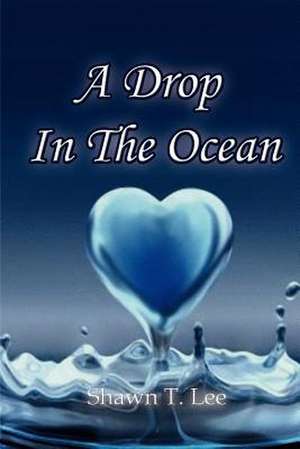 A Drop in the Ocean de Shawn T. Lee