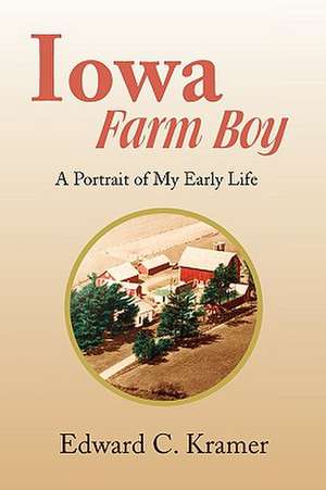 Iowa Farm Boy de Edward C. Kramer