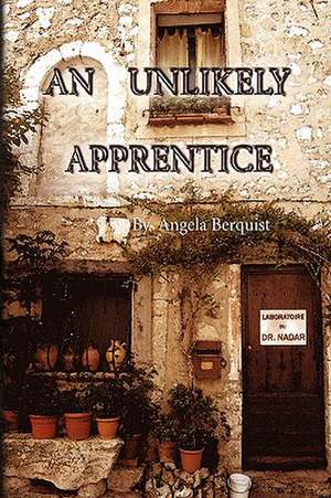 An Unlikely Apprentice de Angela Berquist