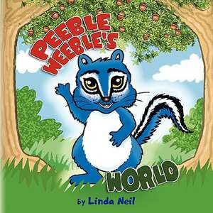 Peeble Weeble's World de Linda Neil