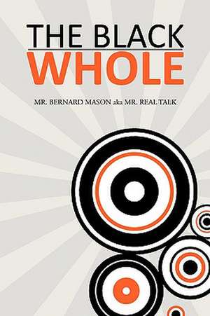 The Black Whole de Bernard Mason Aka Real Talk