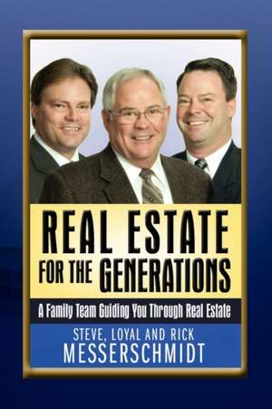 Real Estate for the Generations de Steve And Rick Messerschmidt Loyal