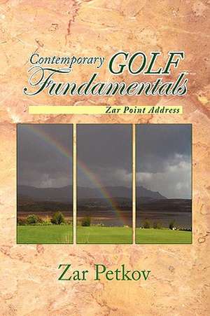 Petkov, Z: Contemporary Golf Fundamentals