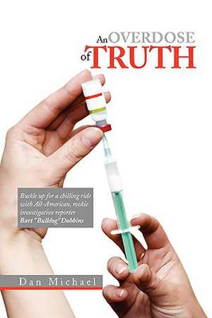 An Overdose of Truth de Dan Michael