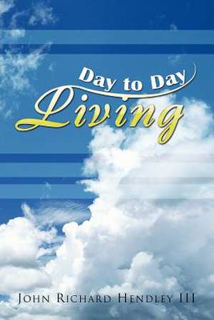 Day to Day Living de John Richard III Hendley