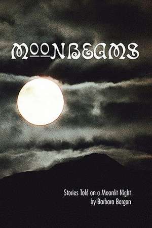 Moonbeams de Barbara Bergan