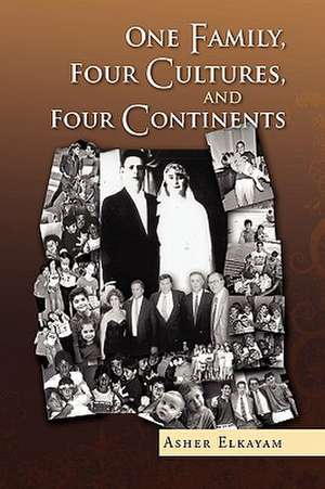 One Family, Four Cultures, and Four Continents de Asher Elkayam