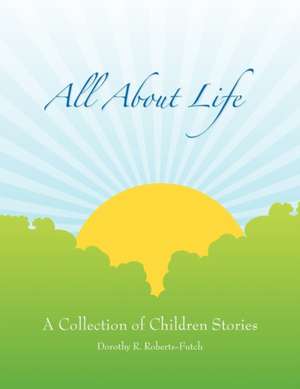 All about Life de Dorothy R. Futch