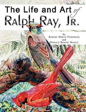 The Life and Art of Ralph Ray, Jr. de Robert David Tompkins