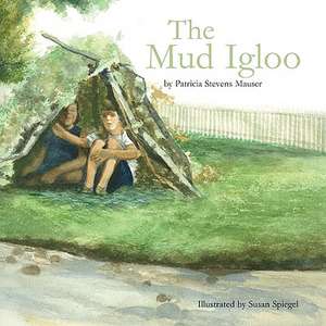 The Mud Igloo de Patricia Stevens Mauser