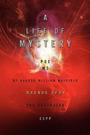 A Life of Mystery de Daaood William Mayfield