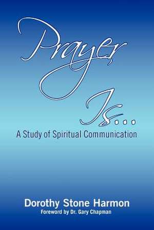 Prayer Is... de Dorothy Stone Harmon