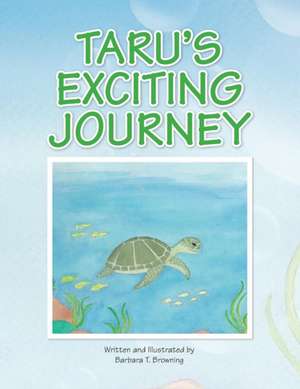 Taru's Exciting Journey de Barbara T. Browning