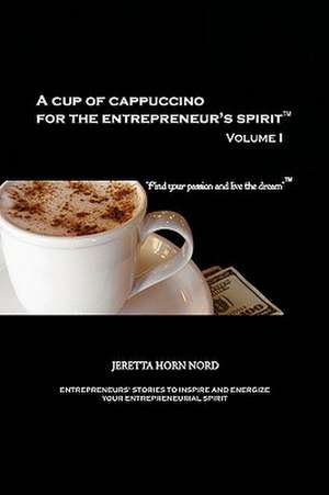 Nord, J: Cup of Cappuccino for the Entrepreneur's Spirit