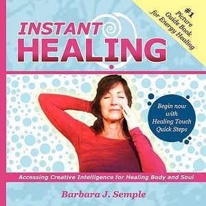 Instant Healing de Barbara J. Semple