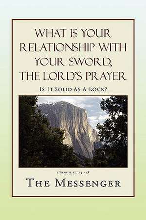 What Is Your Relationship with Your Sword, the Lord's Prayer de The Messenger