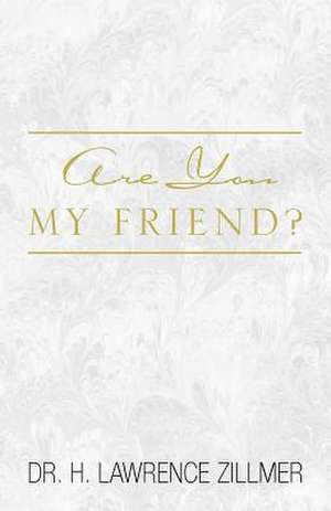 Are You My Friend? de H. Lawrence Zillmer