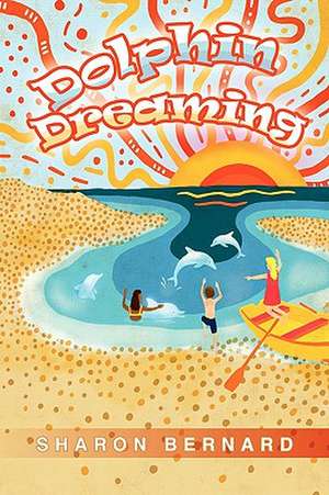 Dolphin Dreaming de Sharon Bernard